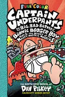 Portada de Captain underpants and the big, bad battle of the bionic booger boy, part 1: The night of the nasty nostril nuggets: Color edition (captain underpants #6)