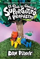 Portada de El club de cómics de supergatito 3: A propósito (cat kid comic club: On purpose)
