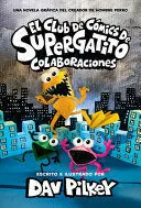 Portada de El club de cómics de supergatito 4: Colaboraciones (cat kid comic club: Collaborations)