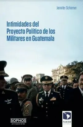 Portada de Intimidades del proyecto politico de los militares en guatemala