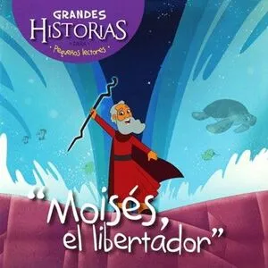 Portada de Moises, el libertador: Grandes historias para pequeños lectores