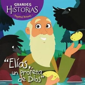 Portada de Elias un profeta de dios: Grandes historias para pequeños lectores