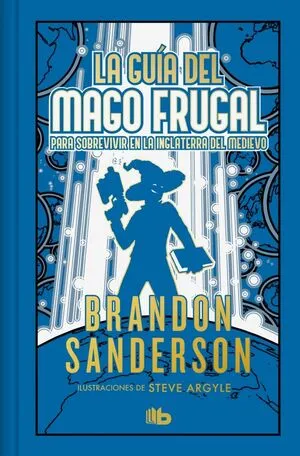 Portada de Novela secreta 2: La guía del mago frugal para sobrevivir en la inglaterra del medievo (ed limitada)