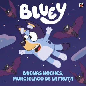 Portada de Bluey. Un cuento - buenas noches, murciélago de la fruta