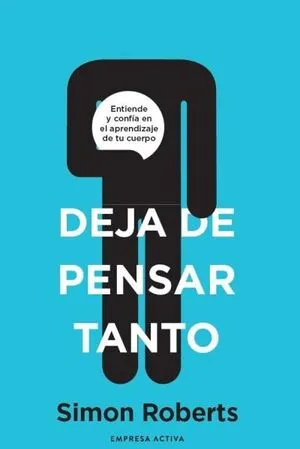 Portada de Deja de pensar tanto