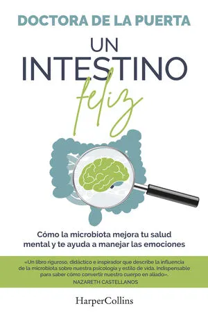 Portada de Un intestino feliz. Cómo la microbiota mejora tu salud mental y te ayuda a manej