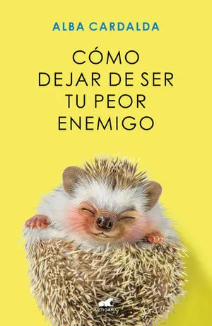 Portada de Como dejar de ser tu peor enemigo