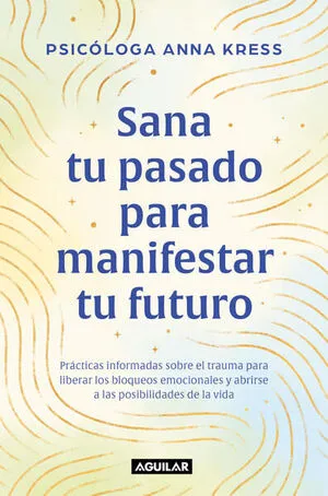 Portada de Sana tu pasado para manifestar tu futuro