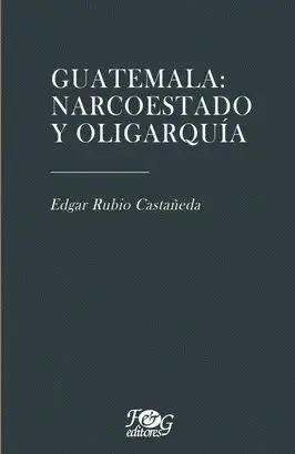 Portada de Guatemala: Narcoestado y oligarquía