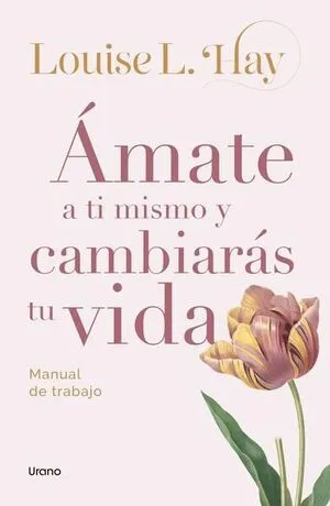 Portada de Amate a ti mismo y cambiaras tu vida