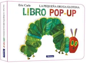 Portada de La pequeña oruga glotona. El libro pop-up (colección eric carle)
