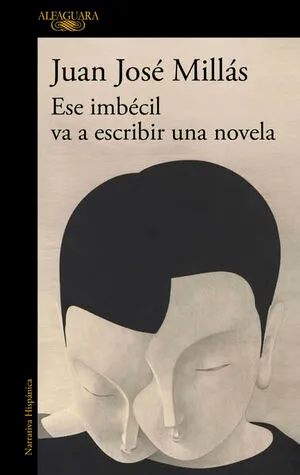 Portada de Ese imbécil va a escribir una novela