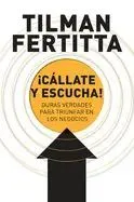 Portada de ¡Cállate y escucha!: Duras verdades para triunfar en los negocios