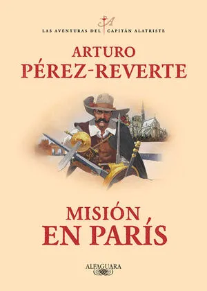 Portada de Mision en paris ( las aventuras del capitán alatriste 8 )