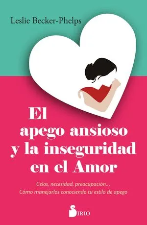 Portada de El apego ansioso y la inseguridad en el amor