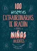 Portada de 100 historias extraordinarias de oración para niñas valientes