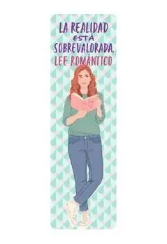 Portada de Marcapaginas: La realidad esta sobrevalorada, lee romantica