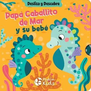 Portada de Desliza y descubre: Papá caballito de mar y su bebé