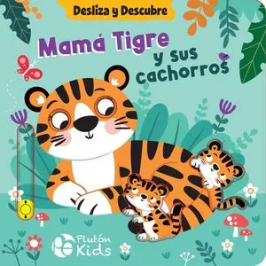 Portada de Desliza y descubre: Mamá tigre y sus cachorros