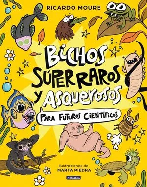 Portada de Bichos súper raros y asquerosos ?para futuros científicos
