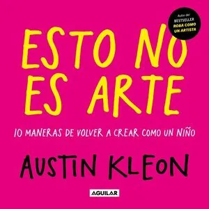 Portada de Esto no es arte. 10 maneras de volver a crear como un niño